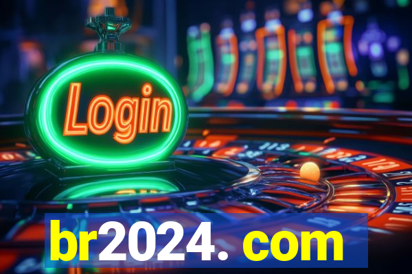 br2024. com